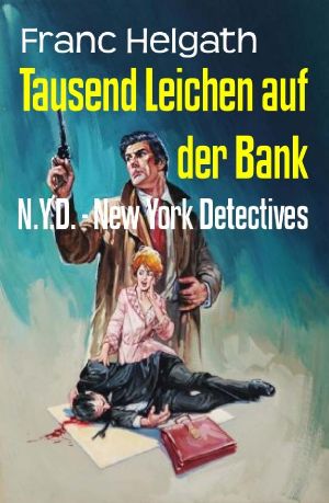 [N.Y.D. - New York Detectives 01] • Tausend Leichen auf der Bank